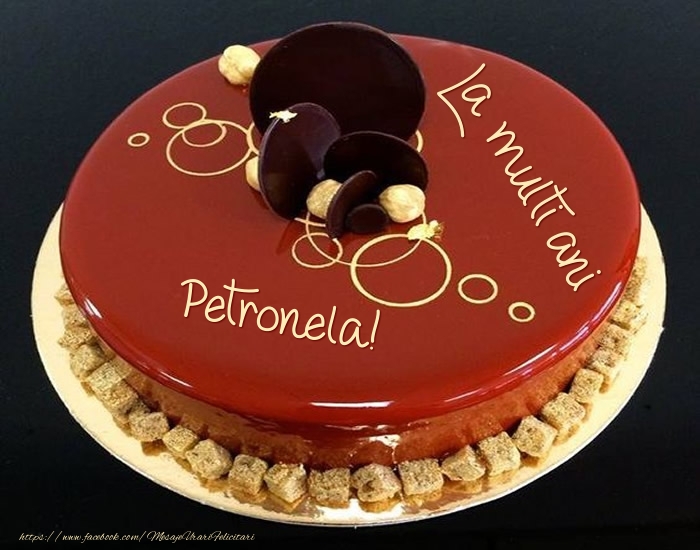  Felicitari de zi de nastere -  Tort - La multi ani Petronela!