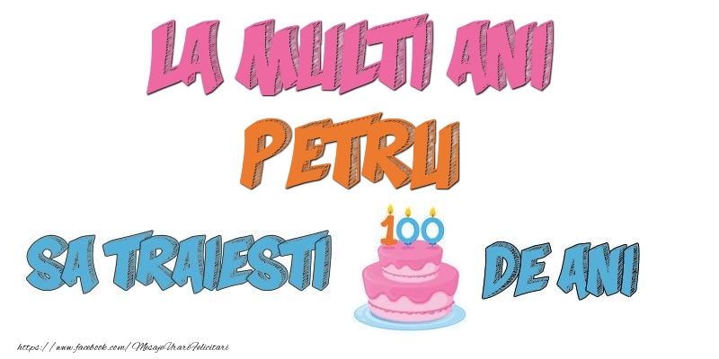 Felicitari de zi de nastere - Tort | La multi ani, Petru! Sa traiesti 100 de ani!