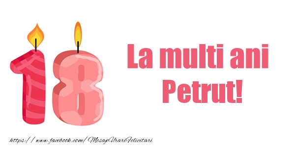Felicitari de zi de nastere -  La multi ani Petrut! 18 ani