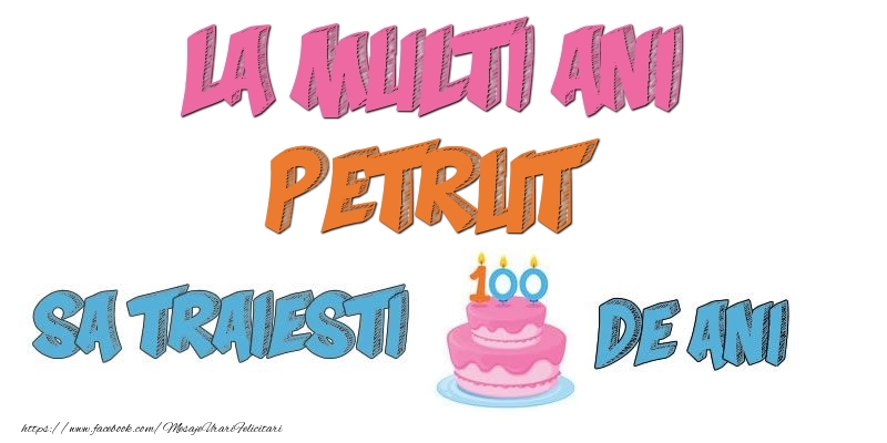 Felicitari de zi de nastere - Tort | La multi ani, Petrut! Sa traiesti 100 de ani!