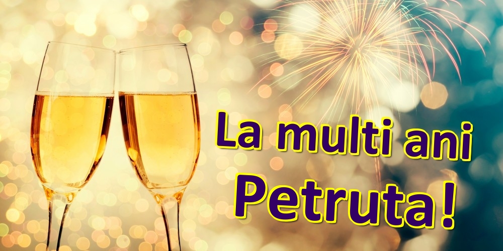 Felicitari de zi de nastere - Sampanie | La multi ani Petruta!