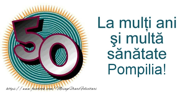 Felicitari de zi de nastere - La multi ani Pompilia! 50 ani