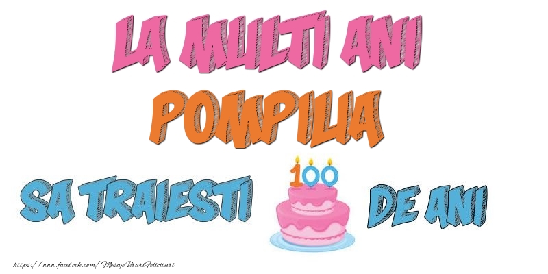 Felicitari de zi de nastere - Tort | La multi ani, Pompilia! Sa traiesti 100 de ani!