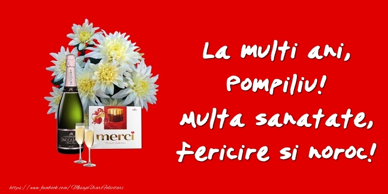 Felicitari de zi de nastere - Flori & Sampanie | La multi ani, Pompiliu! Multa sanatate, fericire si noroc!