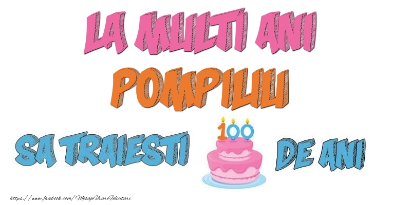 Felicitari de zi de nastere - Tort | La multi ani, Pompiliu! Sa traiesti 100 de ani!