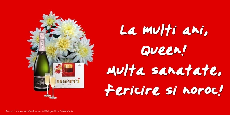 Felicitari de zi de nastere - Flori & Sampanie | La multi ani, Queen! Multa sanatate, fericire si noroc!