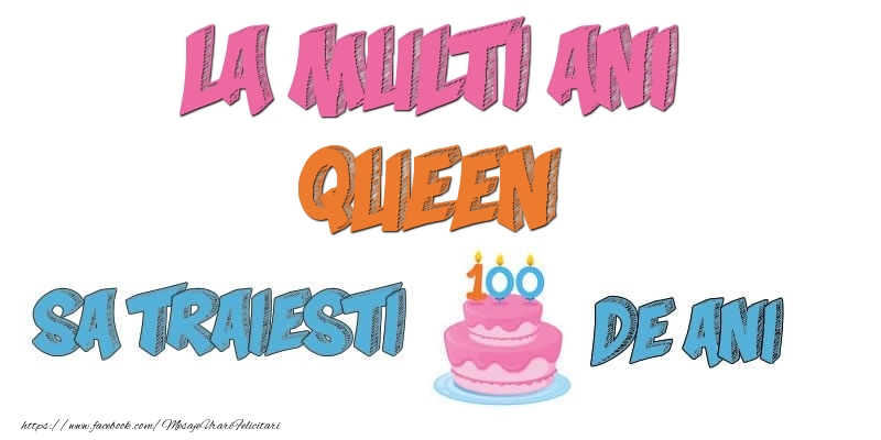  Felicitari de zi de nastere - Tort | La multi ani, Queen! Sa traiesti 100 de ani!