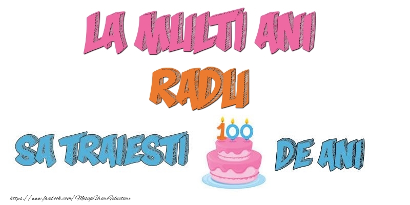 Felicitari de zi de nastere - Tort | La multi ani, Radu! Sa traiesti 100 de ani!