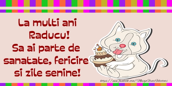 Felicitari de zi de nastere - Animație & Tort | La multi ani Raducu! Sa ai parte de sanatate, fericire si zile senine.