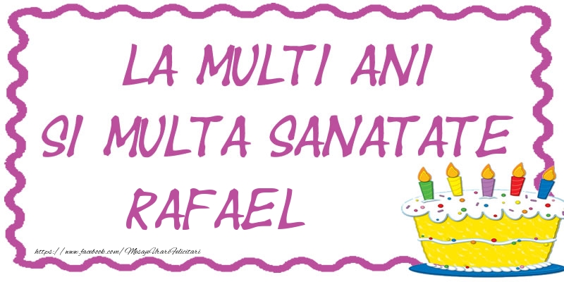 Felicitari de zi de nastere - La multi ani si multa sanatate Rafael