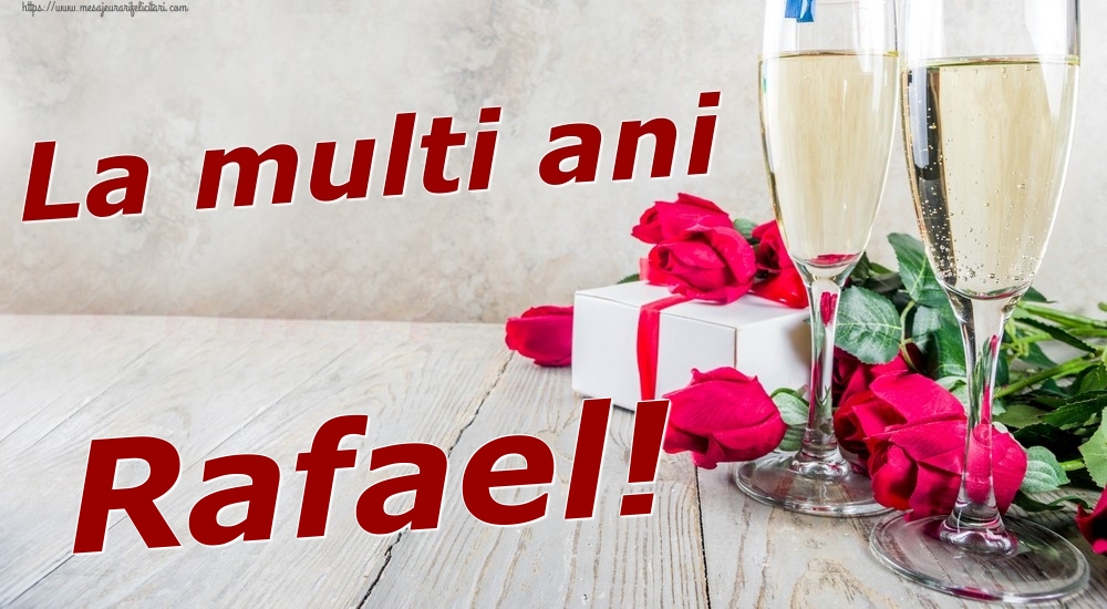 Felicitari de zi de nastere - Sampanie & Trandafiri | La multi ani Rafael!