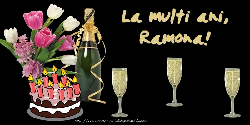 Felicitari de zi de nastere -  Felicitare cu tort, flori si sampanie: La multi ani, Ramona!