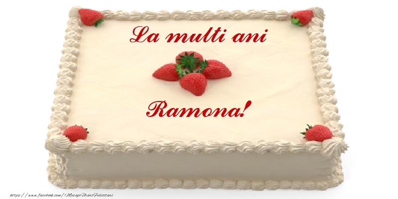 Felicitari de zi de nastere -  Tort cu capsuni - La multi ani Ramona!