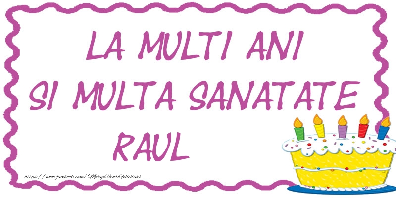 Felicitari de zi de nastere - La multi ani si multa sanatate Raul