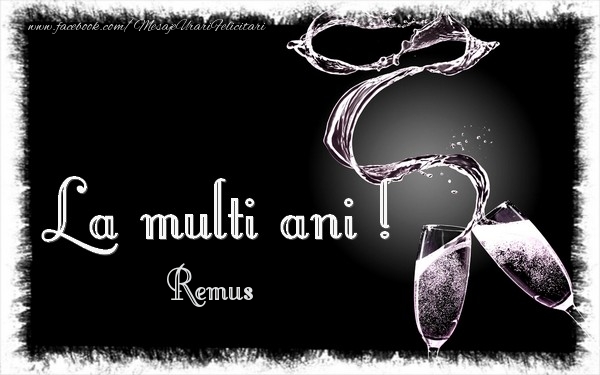 Felicitari de zi de nastere - La multi ani Remus