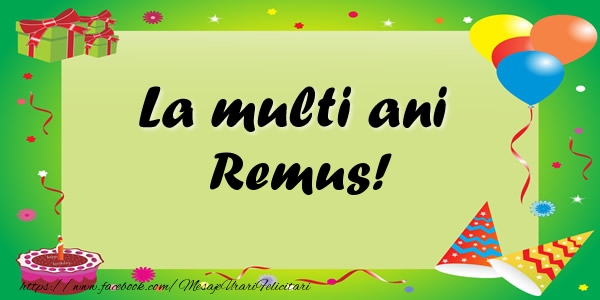Felicitari de zi de nastere - Baloane & Confetti | La multi ani Remus!