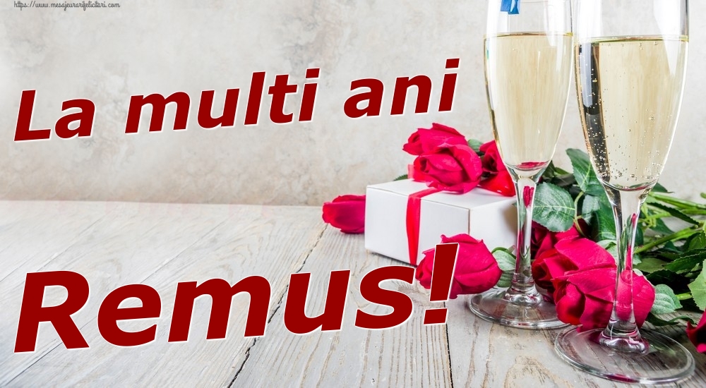 Felicitari de zi de nastere - Sampanie & Trandafiri | La multi ani Remus!