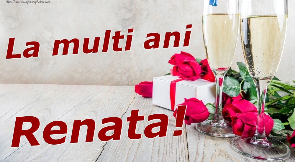 Felicitari de zi de nastere - Sampanie & Trandafiri | La multi ani Renata!