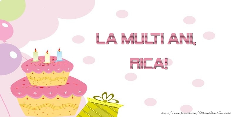 Felicitari de zi de nastere - Tort | La multi ani, Rica!