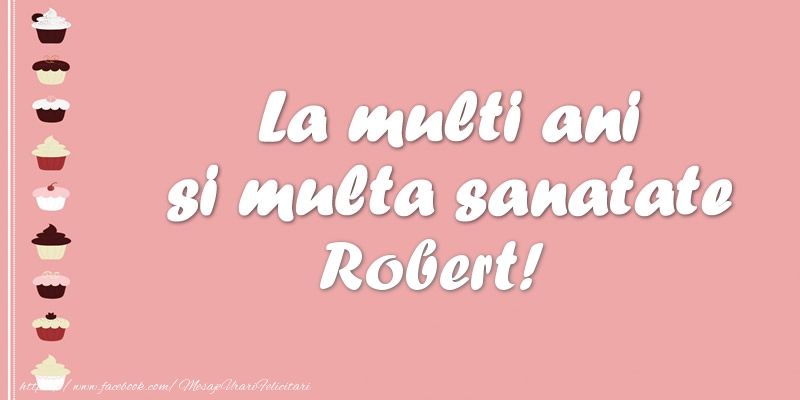 Felicitari de zi de nastere - Tort | La multi ani si multa sanatate Robert!