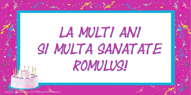  Felicitari de zi de nastere - Tort | La multi ani si multa sanatate Romulus!