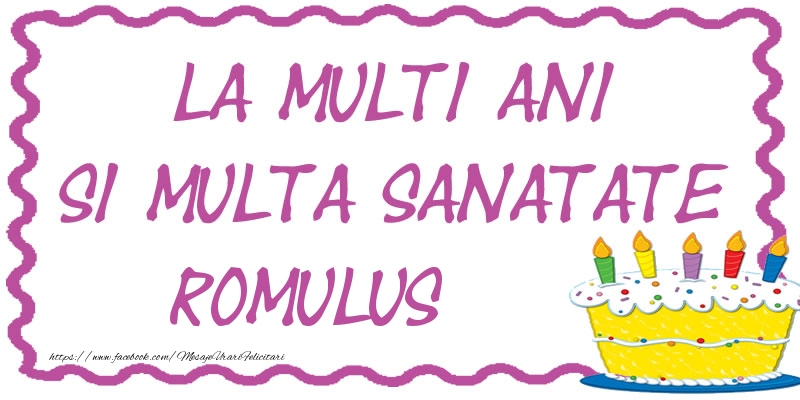 Felicitari de zi de nastere - Tort | La multi ani si multa sanatate Romulus