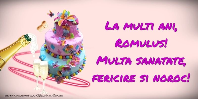 Felicitari de zi de nastere -  Felicitare cu tort si sampanie: La multi ani, Romulus! Multa sanatate, fericire si noroc!