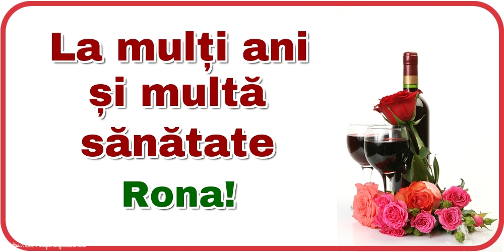 Felicitari de zi de nastere - La mulți ani și multă sănătate Rona!