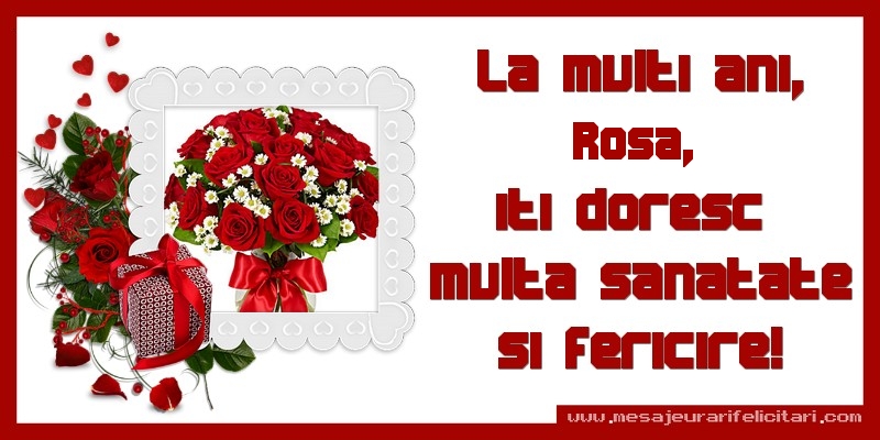 Felicitari de zi de nastere - Cadou & Trandafiri & 1 Poza & Ramă Foto | La multi ani, Rosa, iti doresc  multa sanatate si fericire!