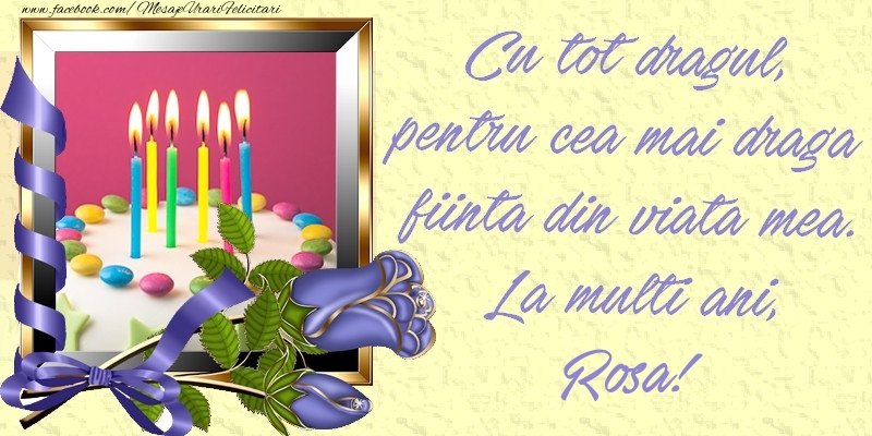Felicitari de zi de nastere - Flori & Trandafiri & 1 Poza & Ramă Foto | Cu tot dragul, pentru cea mai draga fiinta din viata mea. La multi ani, Rosa