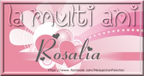 Felicitari de zi de nastere - La multi ani Rosalia