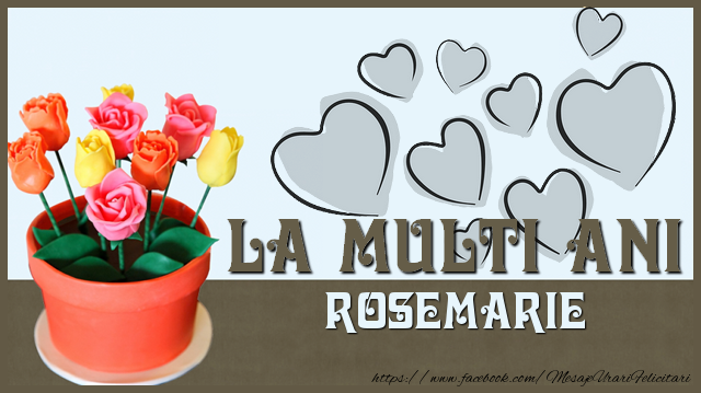 Felicitari de zi de nastere - ❤️❤️❤️ Inimioare & Trandafiri | La multi ani Rosemarie