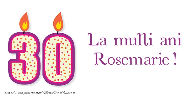Felicitari de zi de nastere - Lumanari | La multi ani Rosemarie! 30 de ani