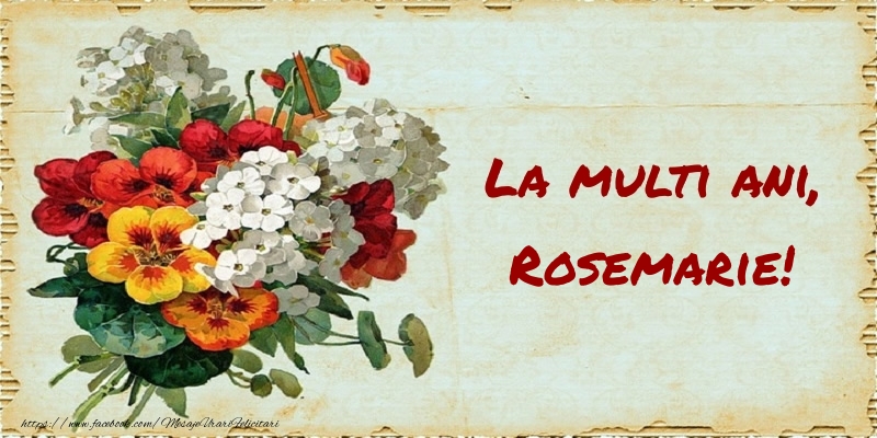 Felicitari de zi de nastere - Buchete De Flori & Flori | La multi ani, Rosemarie!