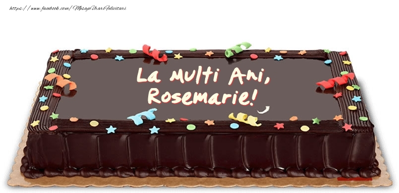 Felicitari de zi de nastere -  Tort de zi de nastere pentru Rosemarie!