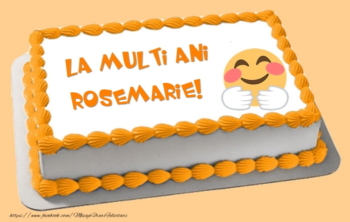 Felicitari de zi de nastere -  Tort La multi ani Rosemarie!