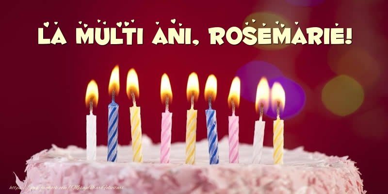 Felicitari de zi de nastere -  Tort - La multi ani, Rosemarie!