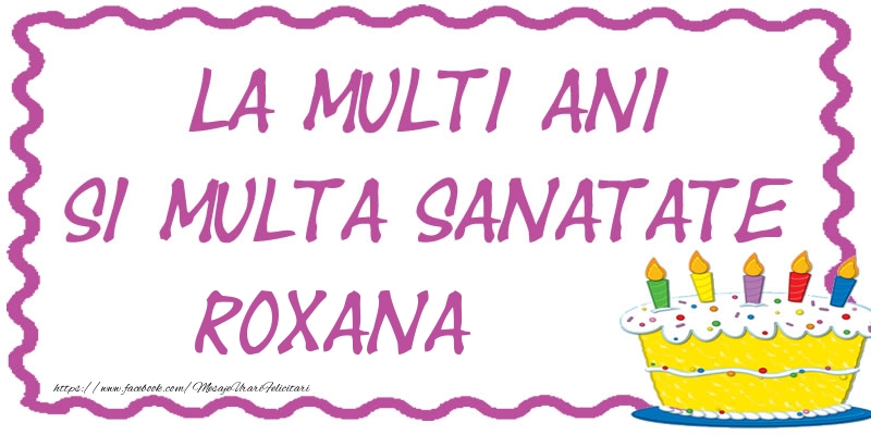 Felicitari de zi de nastere - La multi ani si multa sanatate Roxana