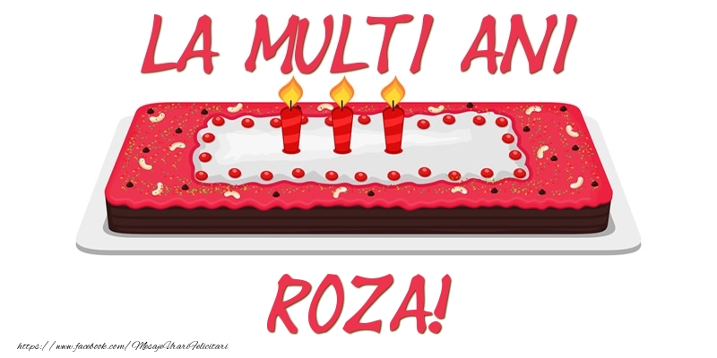 Felicitari de zi de nastere -  Tort La multi ani Roza!