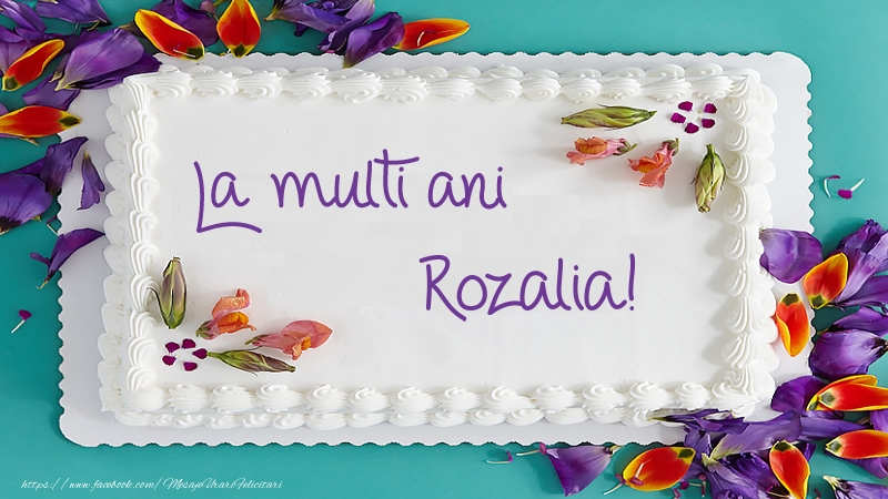 Felicitari de zi de nastere -  Tort La multi ani Rozalia!