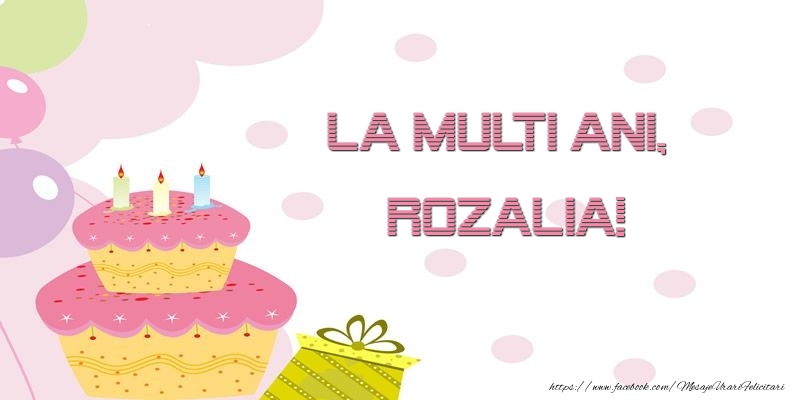 Felicitari de zi de nastere - Tort | La multi ani, Rozalia!