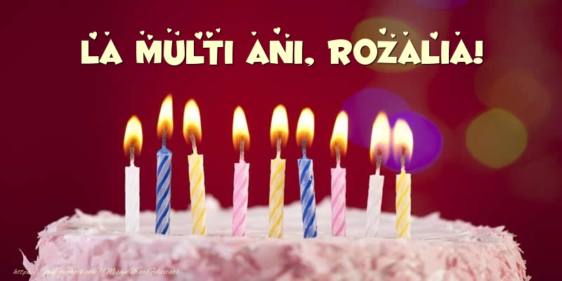 Felicitari de zi de nastere -  Tort - La multi ani, Rozalia!