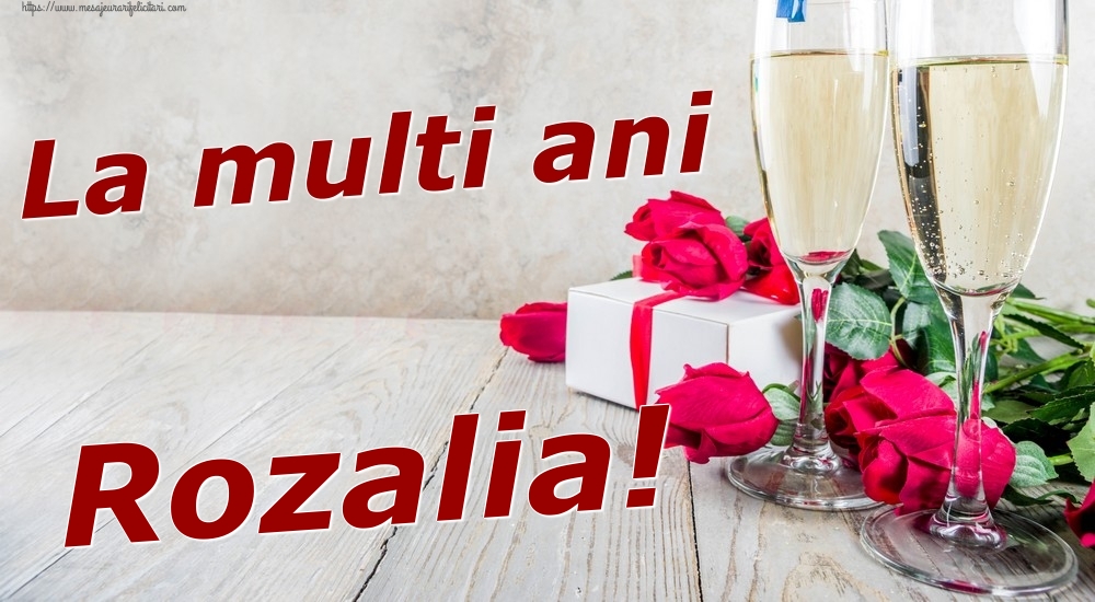Felicitari de zi de nastere - Sampanie & Trandafiri | La multi ani Rozalia!