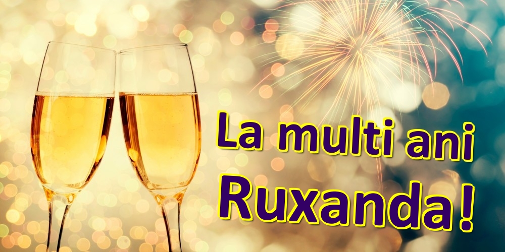 Felicitari de zi de nastere - Sampanie | La multi ani Ruxanda!
