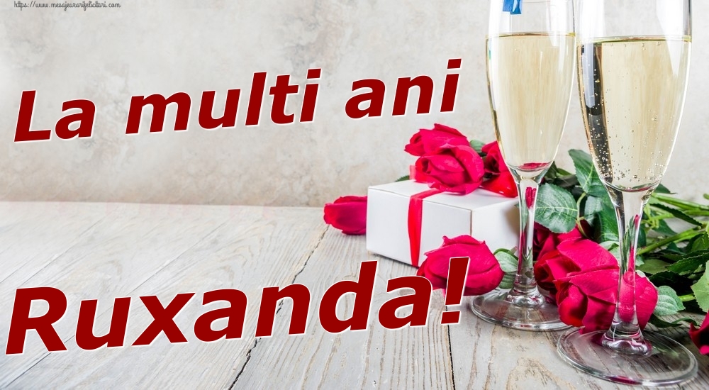 Felicitari de zi de nastere - Sampanie & Trandafiri | La multi ani Ruxanda!