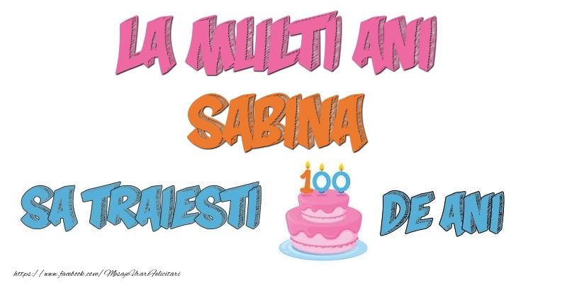 Felicitari de zi de nastere - La multi ani, Sabina! Sa traiesti 100 de ani!