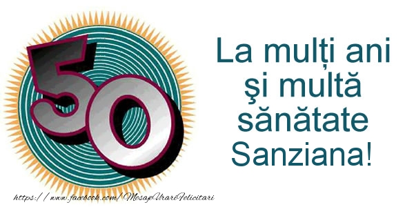  Felicitari de zi de nastere -  La multi ani Sanziana! 50 ani