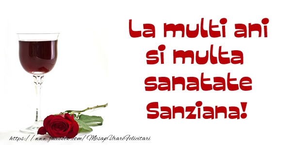 Felicitari de zi de nastere - La multi ani si multa sanatate Sanziana!