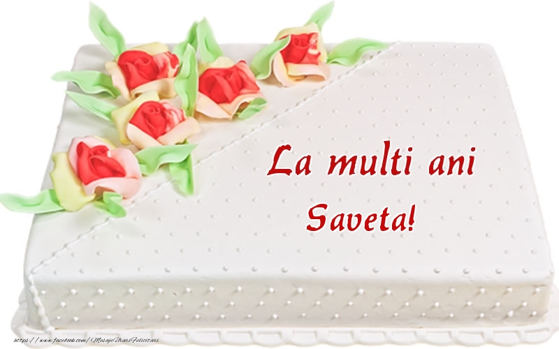 Felicitari de zi de nastere -  La multi ani Saveta! - Tort