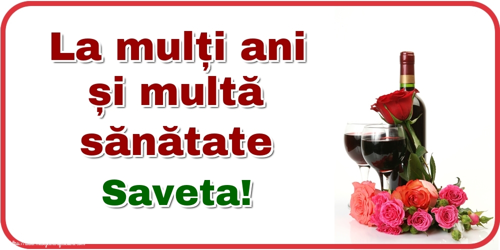Felicitari de zi de nastere - Flori & Sampanie | La mulți ani și multă sănătate Saveta!